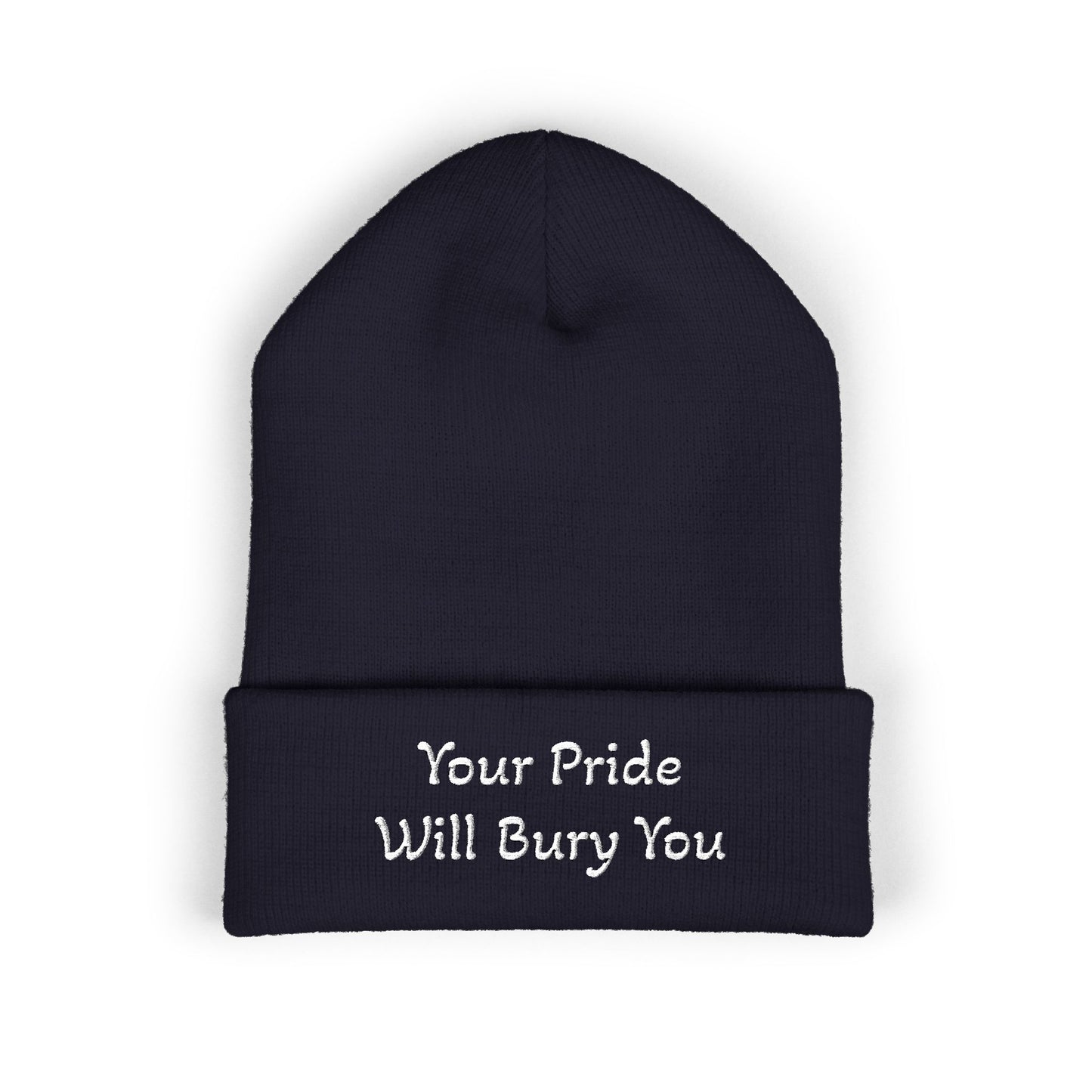 Embroidered Cuffed Beanie — "Your Pride Will Bury You"