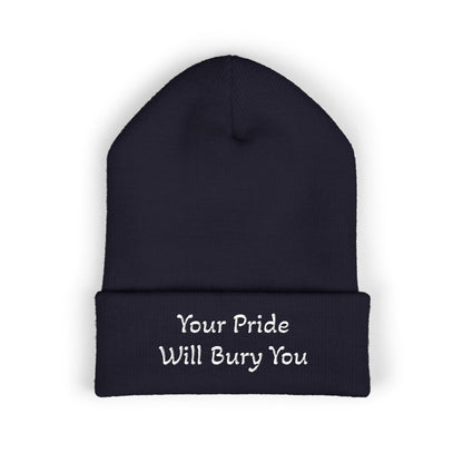 Embroidered Cuffed Beanie — "Your Pride Will Bury You"