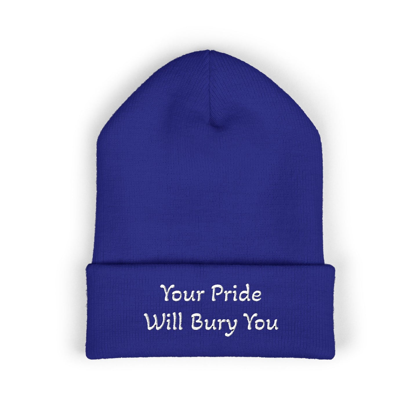 Embroidered Cuffed Beanie — "Your Pride Will Bury You"
