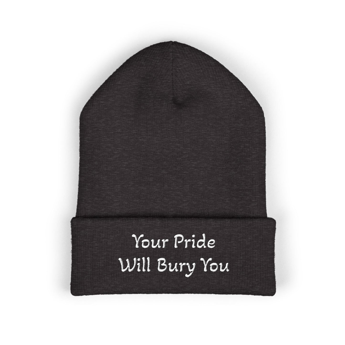 Embroidered Cuffed Beanie — "Your Pride Will Bury You"