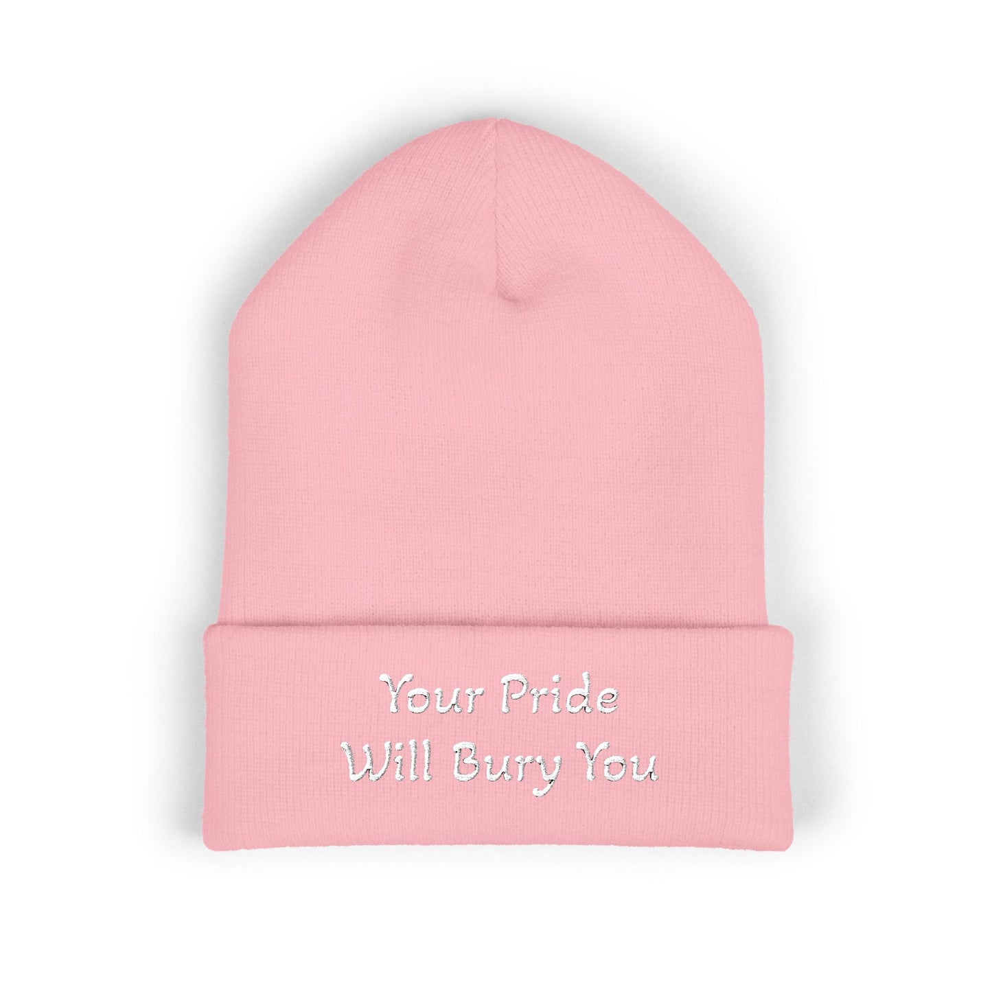 Embroidered Cuffed Beanie — "Your Pride Will Bury You"