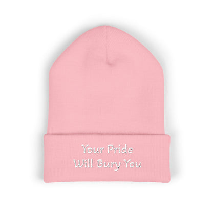 Embroidered Cuffed Beanie — "Your Pride Will Bury You"