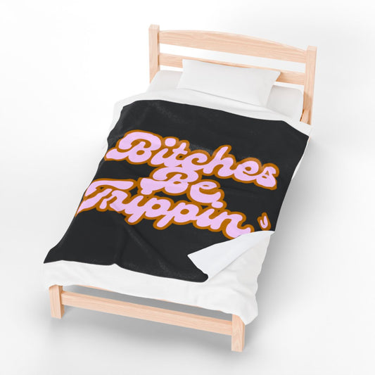Velveteen Plush Blanket — "Bitches Be Trippin" Cozy Throw