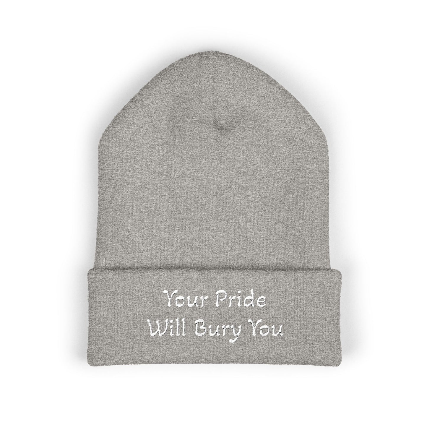Embroidered Cuffed Beanie — "Your Pride Will Bury You"