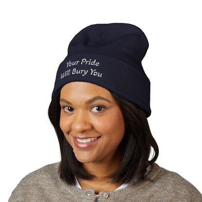 Embroidered Cuffed Beanie — "Your Pride Will Bury You"