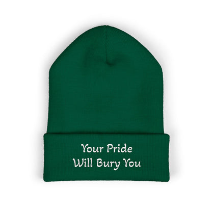 Embroidered Cuffed Beanie — "Your Pride Will Bury You"
