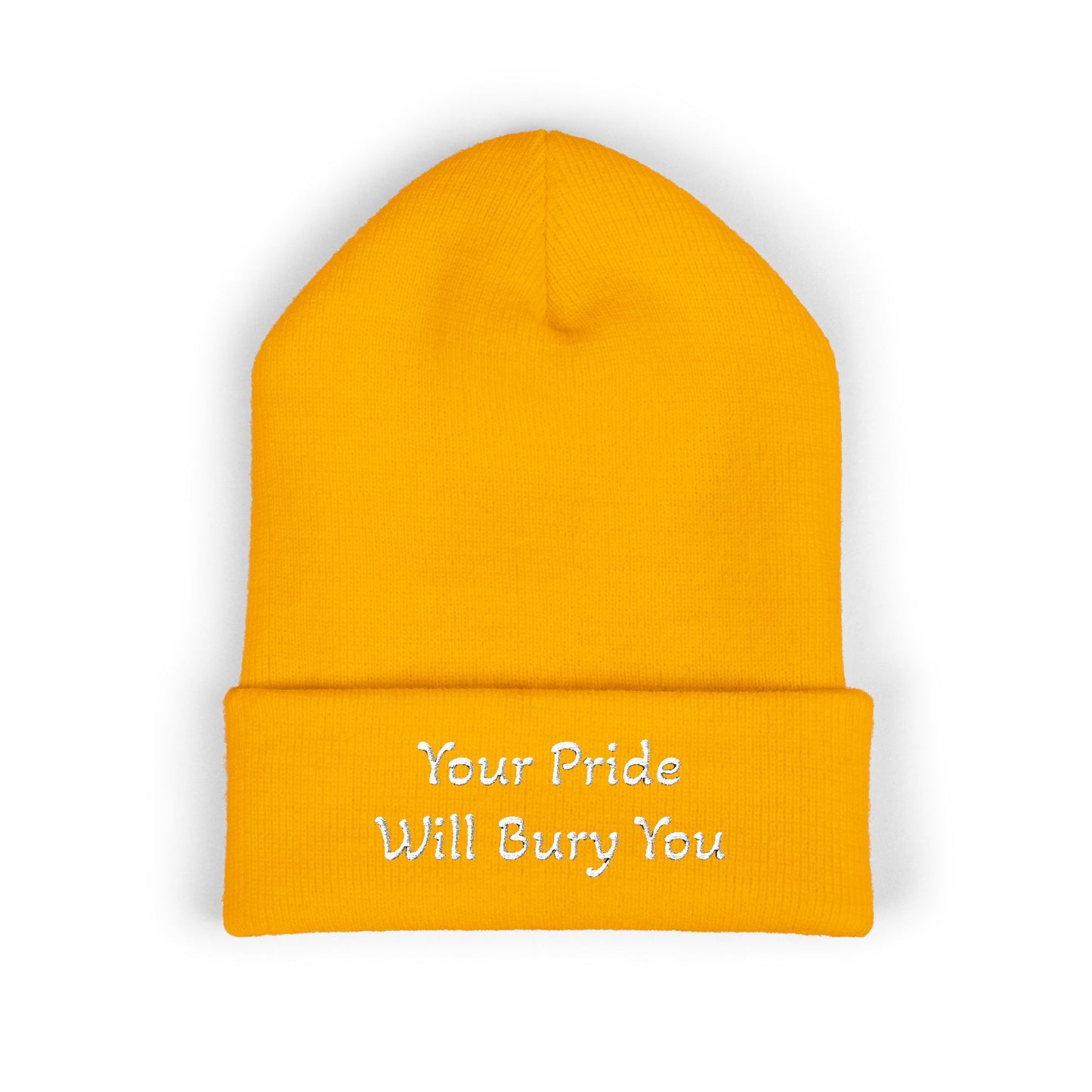 Embroidered Cuffed Beanie — "Your Pride Will Bury You"