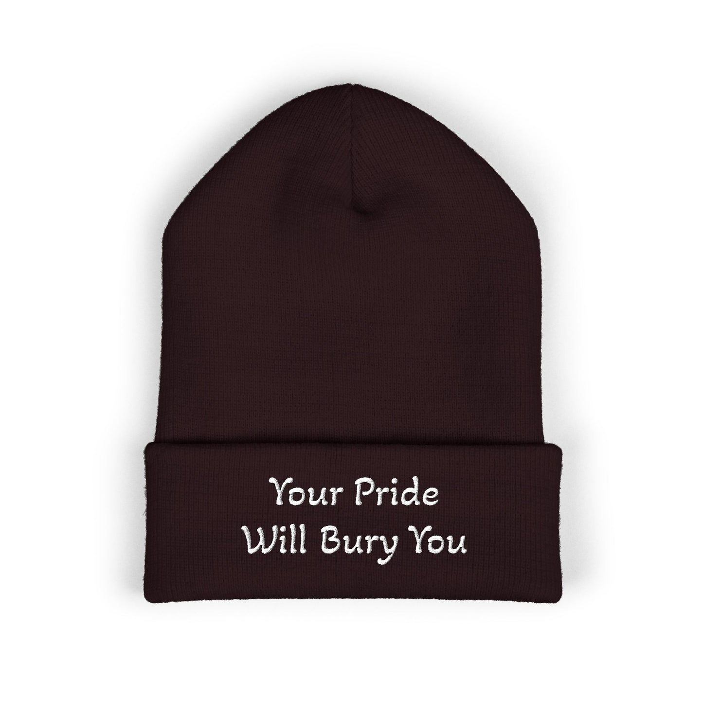 Embroidered Cuffed Beanie — "Your Pride Will Bury You"