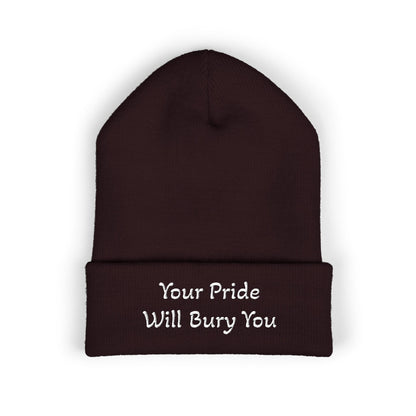 Embroidered Cuffed Beanie — "Your Pride Will Bury You"