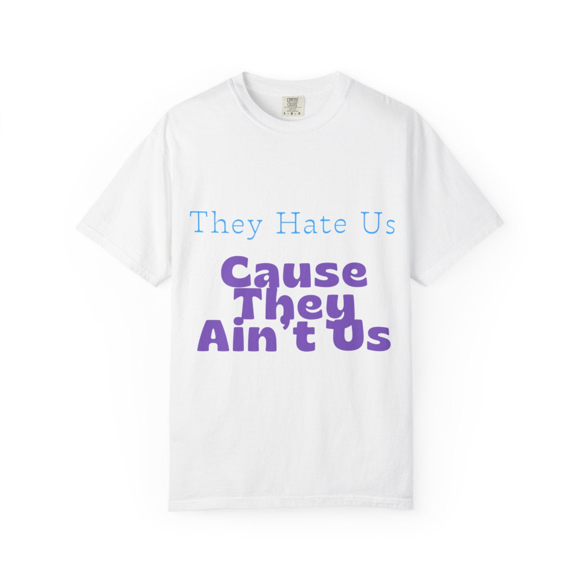 They Hate Us Cause They Ain’t Us T-Shirt — Retro Bold Statement Tee
