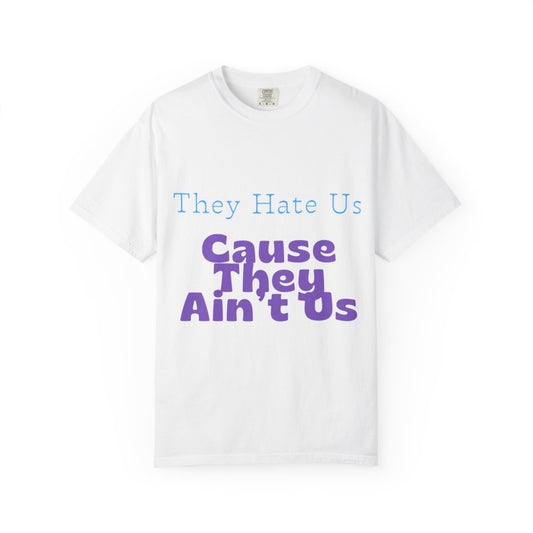 They Hate Us Cause They Ain’t Us T-Shirt — Retro Bold Statement Tee